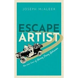 Escape Artist. The Nine Lives of Harry Perry Robinson, Hardback - Joseph Mcaleer imagine