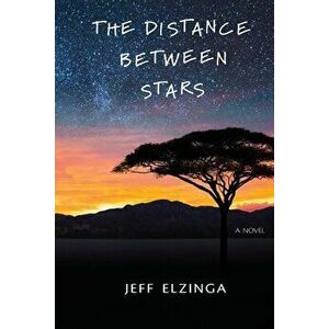 The Distance Between Stars, Paperback - Jeff Elzinga imagine