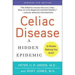 Celiac Disease (Updated 4th Edition): A Hidden Epidemic, Paperback - Peter H. R. Green imagine