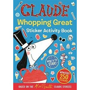 Claude TV Tie-ins: Claude Whopping Great Sticker Activity Book, Paperback - Alex T. Smith imagine