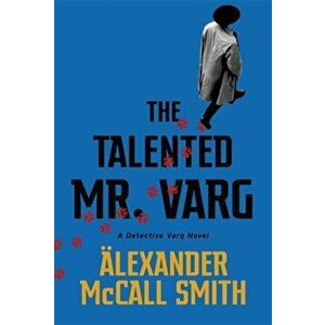 Talented Mr Varg. A Detective Varg novel, Hardback - Alexander McCall Smith imagine