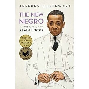 The New Negro: The Life of Alain Locke, Paperback - Jeffrey C. Stewart imagine