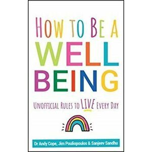 How to Be a Well Being. Unofficial Rules to Live Every Day, Paperback - James Pouliopoulos imagine