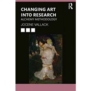 Changing Art into Research. Soliloquy Methodology, Paperback - Jocene Vallack imagine