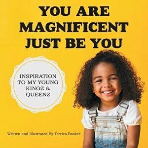 You Are Magnificent Just Be You, Paperback - Terrica Booker imagine