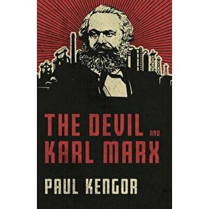 The Devil and Karl Marx: Communism's Long March of Death, Deception, and Infiltration, Hardcover - Paul Kengor imagine