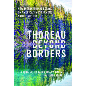 Thoreau Beyond Borders: New International Essays on America's Most Famous Nature Writer, Paperback - François Specq imagine