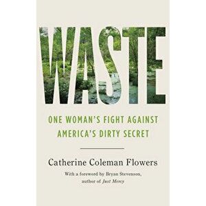 Waste: One Woman's Fight Against America's Dirty Secret, Hardcover - Catherine Coleman Flowers imagine