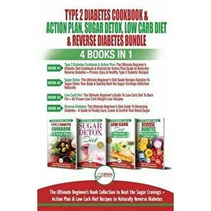 Type 2 Diabetes Cookbook & Action Plan, Sugar Detox, Low Carb Diet & Reverse Diabetes - 4 Books in 1 Bundle: The Ultimate Beginner's Book Collection T imagine