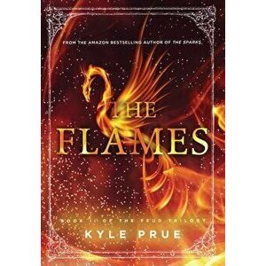The Flames: Book II of the Feud Trilogy, Hardcover - Kyle Prue imagine