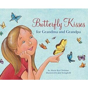 Butterfly Kisses for Grandma and Grandpa, Hardcover - Alayne Kay Christian imagine