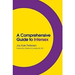 A Comprehensive Guide to Intersex, Paperback - Jay Kyle Petersen imagine