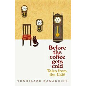 Tales from the Cafe. Before the Coffee Gets Cold, Paperback - Toshikazu Kawaguchi imagine