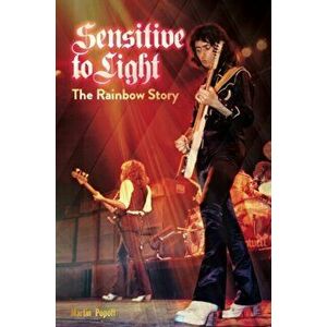 Sensitive to Light. The Rainbow Story, Paperback - Martin Popoff imagine