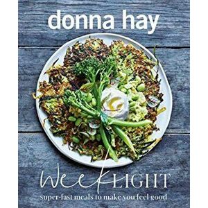 Week Light. Super-Fast Meals to Make You Feel Good, Paperback - Donna Hay imagine