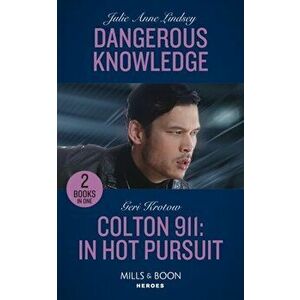 Dangerous Knowledge / Colton 911: In Hot Pursuit, Paperback - Geri Krotow imagine