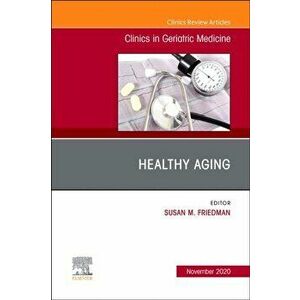 Healthy Aging, An Issue of Clinics in Geriatric Medicine, Hardback - *** imagine