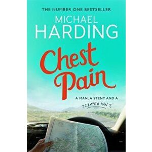 Chest Pain. A man, a stent and a camper van, Paperback - Michael Harding imagine