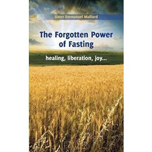 The Forgotten Power of Fasting, Paperback - *** imagine