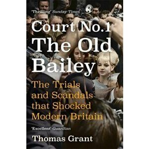 Court Number One. The Trials and Scandals that Shocked Modern Britain, Paperback - Thomas Grant imagine