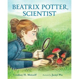 Beatrix Potter, Scientist, Hardcover - Lindsay H. Metcalf imagine