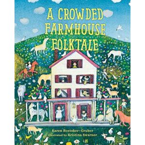 A Crowded Farmhouse Folktale, Hardcover - Karen Rostoker-Gruber imagine