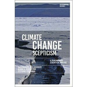 Climate Change Scepticism. A Transnational Ecocritical Analysis, Paperback - Professor Stephanie Posthumus imagine