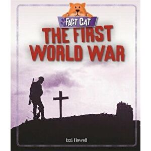 Fact Cat: History: The First World War, Paperback - Izzi Howell imagine