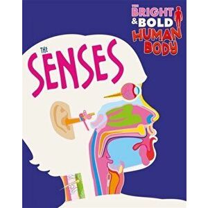 Bright and Bold Human Body: The Senses, Paperback - Izzi Howell imagine