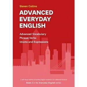 Advanced Everyday English. Book 2 in the Everyday English Advanced Vocabulary series, Paperback - Steven Collins imagine
