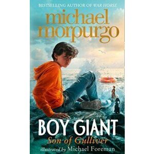 Boy Giant. Son of Gulliver, Paperback - Michael Morpurgo imagine