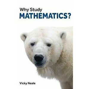 Why Study Mathematics?, Paperback - Vicky Neale imagine
