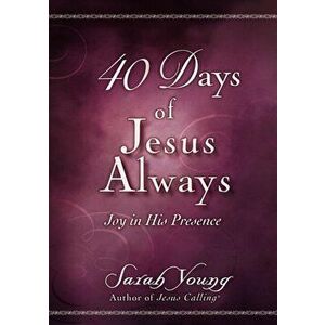 40 Days of Jesus Always. Joy in His Presence, Paperback - Sarah Young imagine
