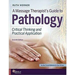A Massage Therapist's Guide to Pathology, Paperback - Ruth Werner imagine