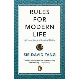Rules for Modern Life. A Connoisseur's Survival Guide, Paperback - Sir David Tang imagine