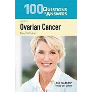 100 Questions & Answers about Ovarian Cancer, Paperback - Don S. Dizon imagine