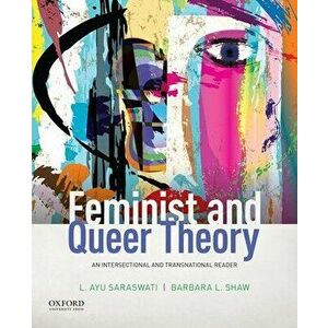 Feminist and Queer Theory: An Intersectional and Transnational Reader, Paperback - L. Ayu Saraswati imagine