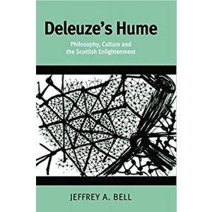 Deleuze's Hume. Philosophy, Culture and the Scottish Enlightenment, Paperback - Jeffrey Bell imagine
