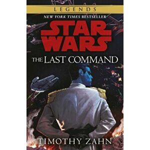Last Command. Book 3 (Star Wars Thrawn trilogy), Paperback - Timothy Zahn imagine