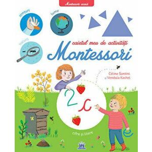 Caietul meu de activitati Montessori - Celine Santini, Vendula Kachel imagine