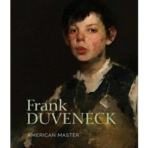 Frank Duveneck: American Master, Hardcover - Julie Aronson imagine