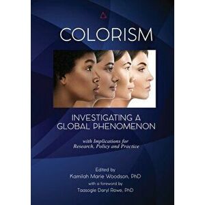 Colorism: Investigating a Global Phenomenon, Paperback - Kamilah Marie Woodson (Ed ). imagine