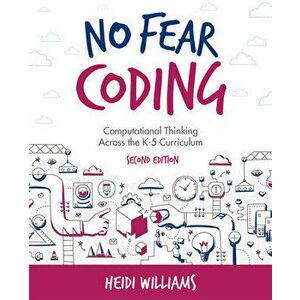 No Fear Coding: Computational Thinking Across the K-5 Curriculum, Paperback - Heidi Williams imagine