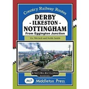 Derby-Ilkeston-Nottingham. from Eggington Junction, Hardback - Vic Mitchell imagine
