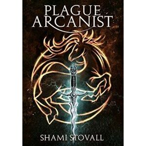 Plague Arcanist, Hardcover - Shami Stovall imagine