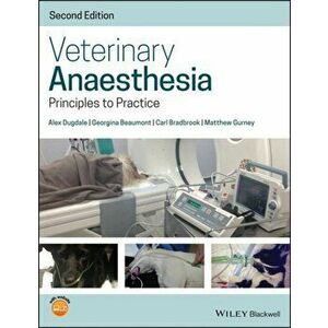 Veterinary Anaesthesia. Principles to Practice 2nd Edition, Paperback - Matthew Gurney imagine