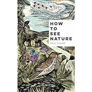 How to See Nature, Paperback - Paul Evans imagine