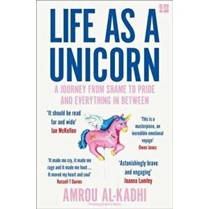 Life as a Unicorn. A Journey from Shame to Pride and Everything in Between, Paperback - Amrou Al-Kadhi imagine