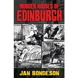 Murder Houses of Edinburgh, Paperback - Jan Bondeson imagine