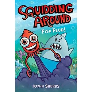 Fish Feud! (Squidding Around), Hardcover - Kevin Sherry imagine